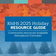 Graphic with orange autumn leaves at the top and snowy blue pine trees at the bottom. The top border features color blocks in teal, orange, gray, and blue. Center blue box text reads: 'RMHS 2025 Holiday Resource Guide. Community resources available throughout Colorado!
