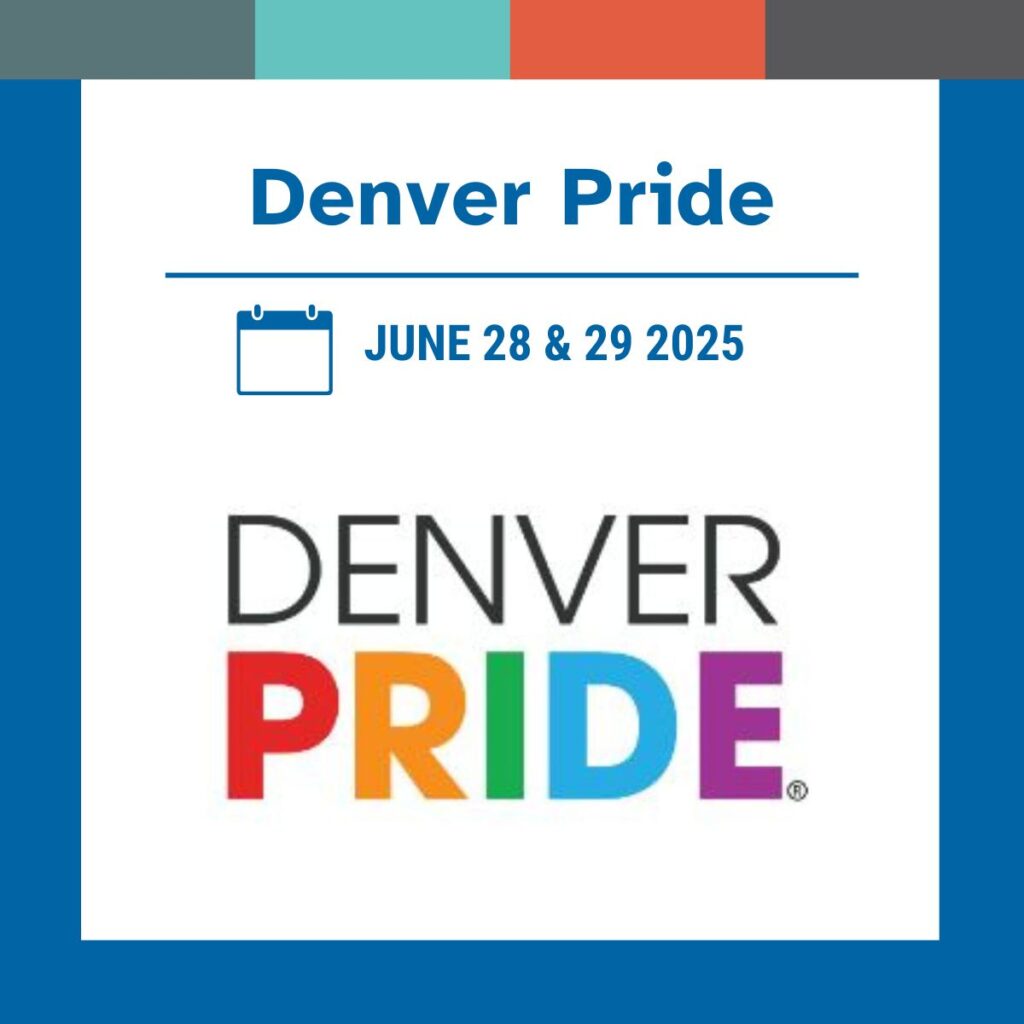 Denver Pride- Saturday and Sunday, June 28 & 29