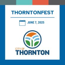 Graphic announcement for Thorntonfest. The top section has four color blocks in teal, turquoise, orange, and dark gray. Below, bold blue text reads “THORNTONFEST.” Underneath is a calendar icon next to blue text that says “JUNE 7, 2025.” Below the date is the City of Thornton logo, featuring a circular design with abstract fields and sky in orange, blue, and green. Under the logo, text reads “CITY OF THORNTON,” with “CITY OF” in orange and “THORNTON” in bold blue. The design is framed by a blue border.
