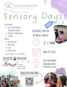 Flyer for “Sensory Dayz,” hosted by The Inclusive Denver Project, a 501(c)(3) project under the Colorado Non-Profit Development Center. The event is titled “You’re invited to our 2nd Quarterly Sensory Dayz.” It is described as FREE and “A resource fair for the whole family!”