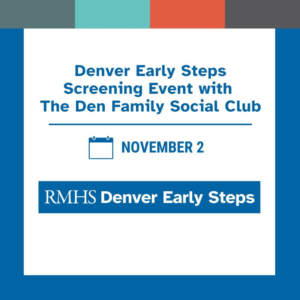 RMHS Denver Early Steps Screening Event with The Den- Sunday, November, 2
