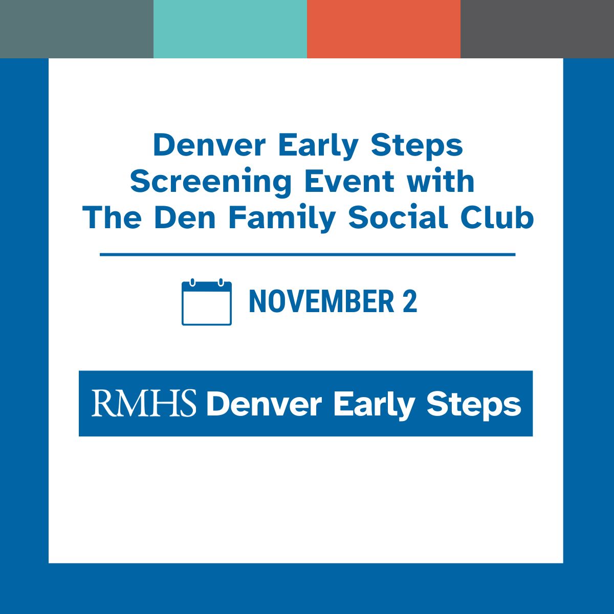 RMHS Denver Early Steps Screening Event with The Den- Sunday, November ...