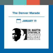 Graphic announcing The Denver Marade on January 19. The design features blue accents and a calendar icon next to the date. Below, the logo of the Dr. Martin Luther King Jr. Colorado Holiday Commission appears, showing a stylized black silhouette of a face alongside a white dove, symbolizing peace and community.