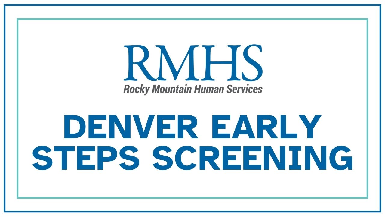 Graphic featuring the RMHS (Rocky Mountain Human Services) logo at the top with large bold text reading “Denver Early Steps Screening.” The design uses blue lettering on a light gray background with a teal and dark blue double-line border.
