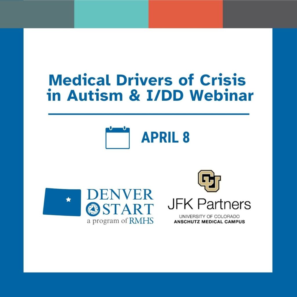 Denver START Webinar: Medical Drivers of Crisis in Autism & I/DD- Wednesday, April 8
