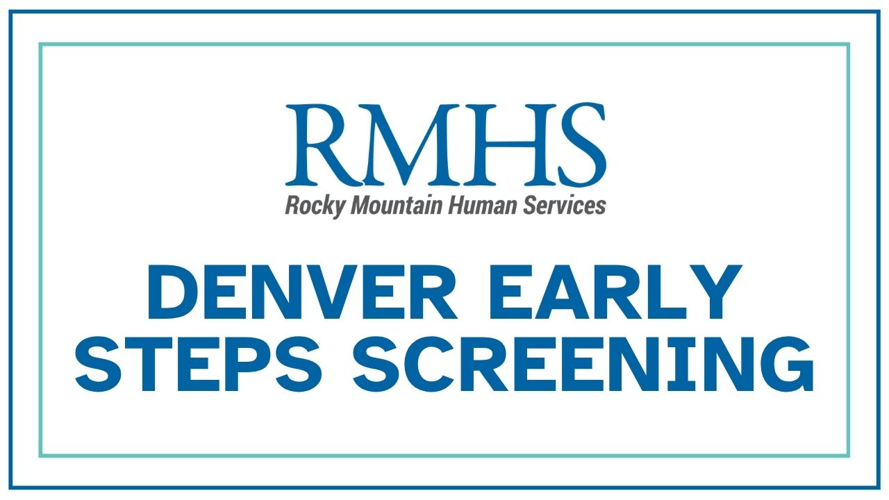 Accessible banner with a white background and teal border featuring the RMHS (Rocky Mountain Human Services) logo at the top and bold blue text reading “Denver Early Steps Screening.”